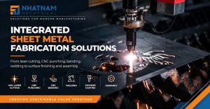 Giải Pháp Gia Công Kim Loại Tấm Tích Hợp Toàn Diện: Nâng Tầm Sản Xuất Cùng Cơ Khí Nhật Nam